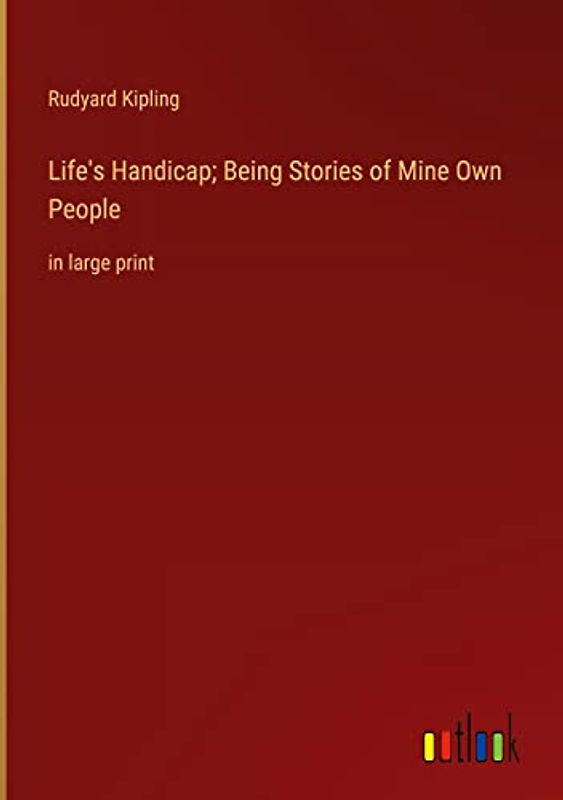 Life's Handicap; Being Stories of Mine Own People: in large print