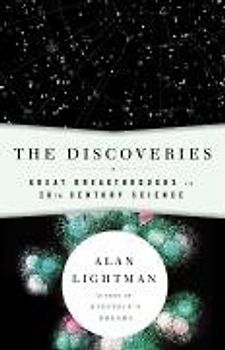The Discoveries: Great Breakthroughs in 20th-Century Science, Including the Original Papers: The Great Breakthroughs in 20th-Century Science, Including the Original Papers (Vintage) - Alan Lightman