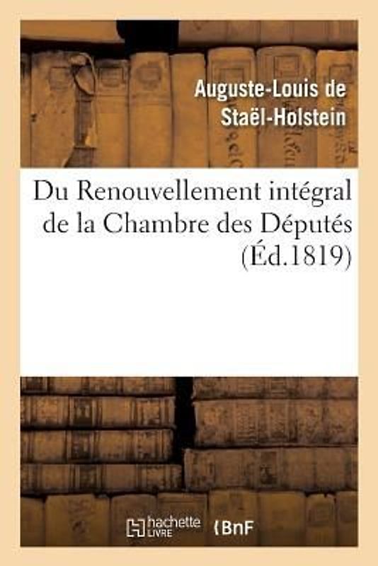 Du Renouvellement Intégral de la Chambre Des Députés