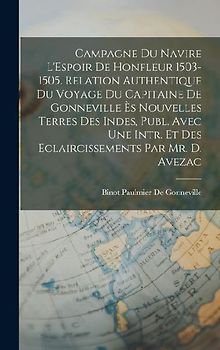 Campagne Du Navire L'Espoir De Honfleur 1503-1505. Relation Authentique Du Voyage Du Capitaine De Gonneville Ès Nouvelles Terres Des Indes, Publ. Avec