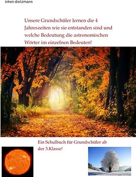 Unsere Grundschüler lernen die 4 Jahreszeiten wie sie entstanden sind und welche Bedeutung die astronomischen Wörter im einzelnen Bedeuten!