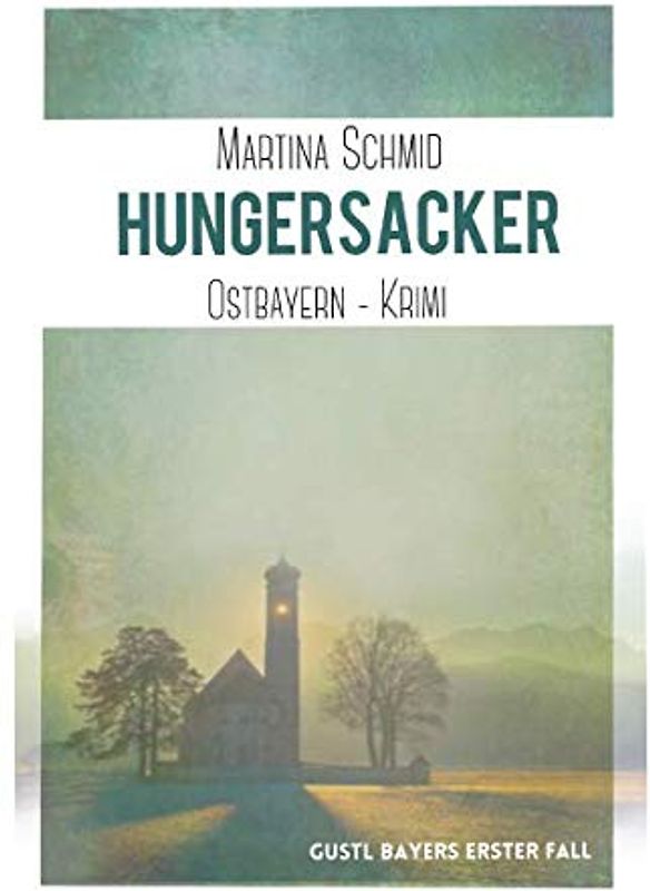 Hungersacker: Gustl Bayers erster Fall (Gustl Bayers Fall, Band 1)