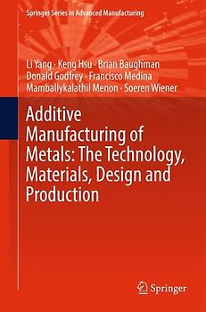 Additive Manufacturing of Metals: The Technology, Materials, Design and Production