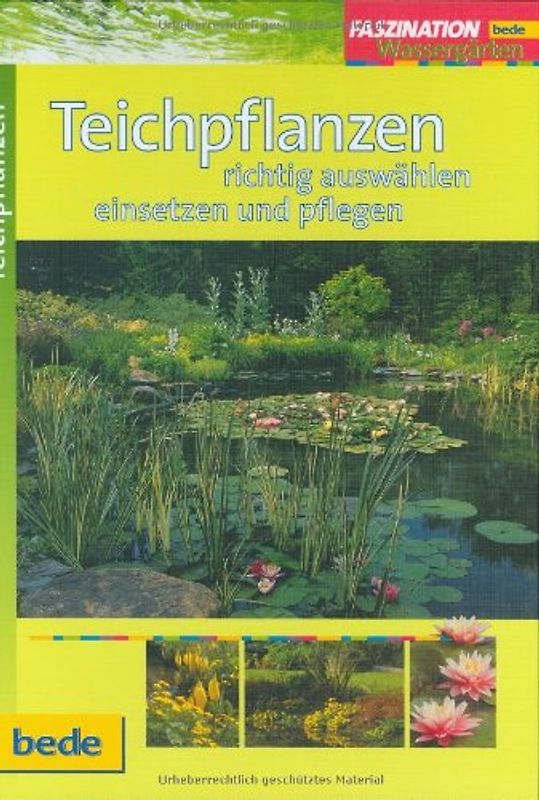 Faszination - Teichpflanzen richtig auswählen, einsetzen und pflegen