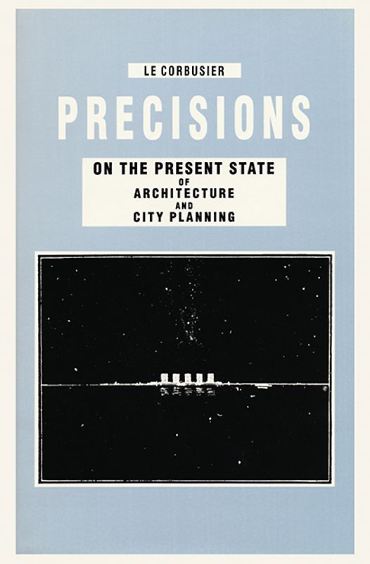 Precisions on the Present State of Architecture and City Planning