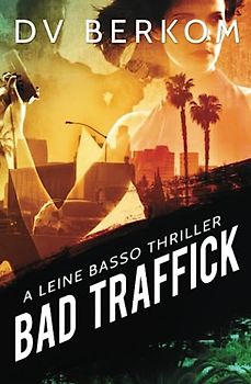 Bad Traffick: A Leine Basso Thriller