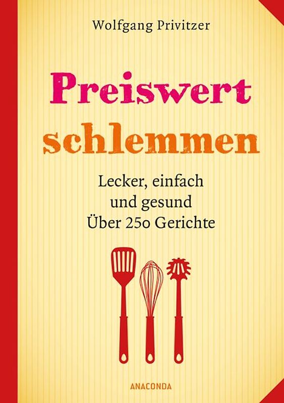 Preiswert schlemmen. Lecker, einfach und gesund. Über 250 Gerichte