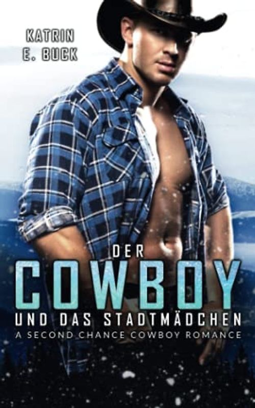 Der Cowboy und das Stadtmädchen: A Second Chance Cowboy Romance