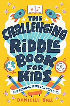 The Challenging Riddle Book for Kids: Fun Brain-Busters for Ages 9-12