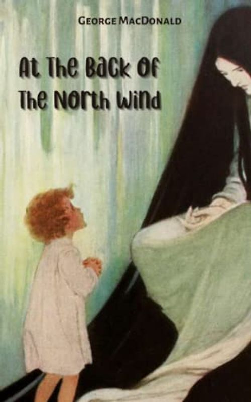 At the Back of the North Wind: Classic Children's Fantasy Novel (Annotated)