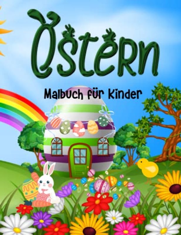 Ostern-Malbuch für Kinder: Feiern Sie den Ostersonntag und den Frühling mit Ihrem Kind, indem Sie dieses bezaubernde und lustige Oster-Malbuch ausmalen!