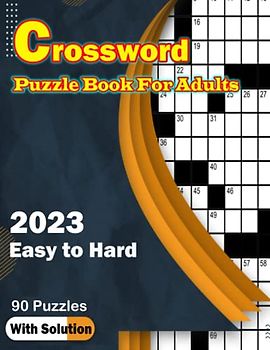 2023 Crossword Puzzles Book For Adults Easy to Hard: Crossword Brain Game Book For Puzzle Lovers Adults and Seniors To Make Your Day Enjoyable With Solutions