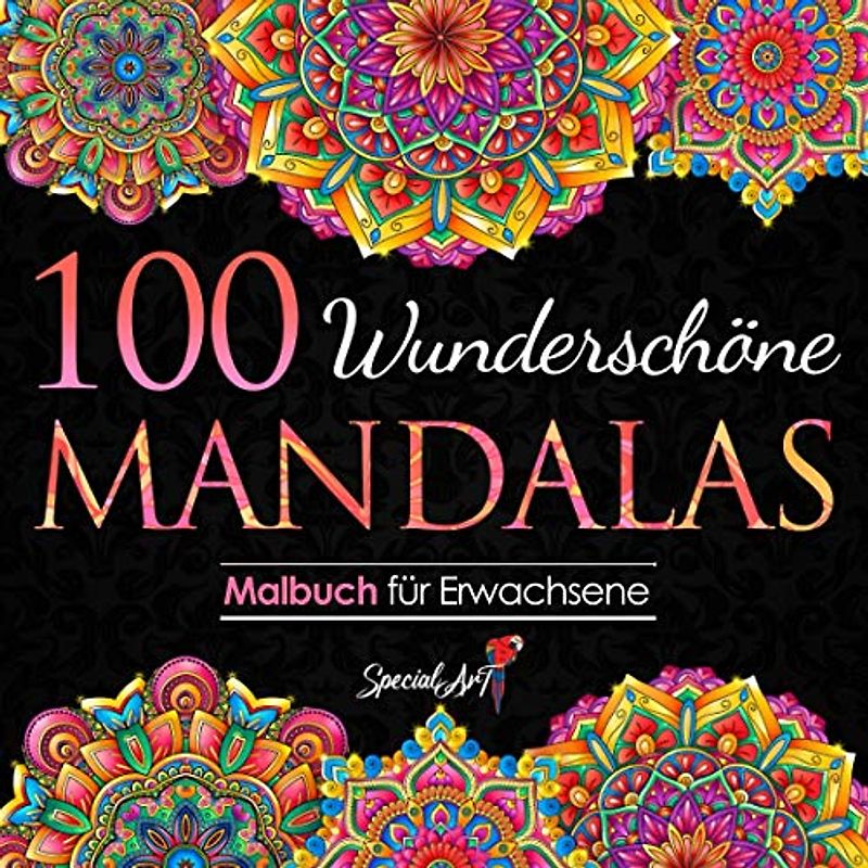100 Wunderschöne Mandalas: Malbuch für Erwachsene mit 100 zauberhaften Mandalas für Erwachsene zum Entspannen und Abbauen von Stress. (Volumen 3) (Mandalas Malbuch-Sammlung, Band 3)