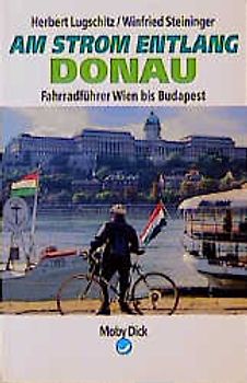 Fahrradführer Donau. Fahrradführer Wien bis Budapest