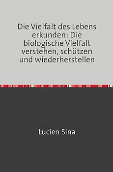 Die Vielfalt des Lebens erkunden: Die biologische Vielfalt verstehen, schützen und wiederherstellen