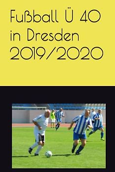 Fußball Ü 40 in Dresden 2019/2020