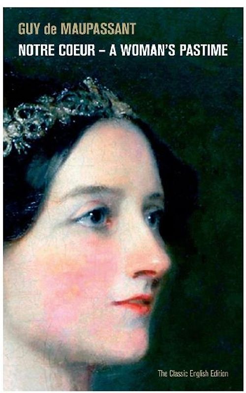 Notre Coeur - A Woman's Pastime (the Classic English Edition)