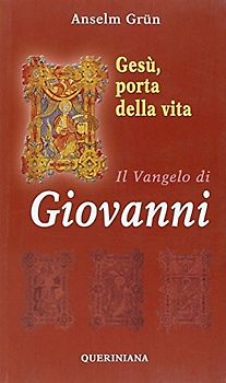 Gesù, porta della vita. Il Vangelo di Giovanni (Commento spirituale ai vangeli)