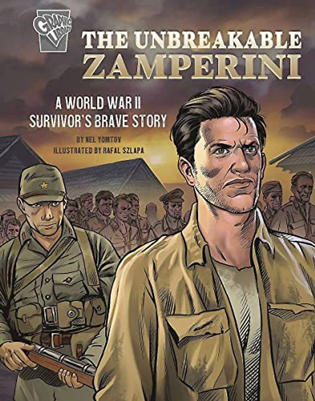 The Unbreakable Zamperini: A World War II Survivor's Brave Story (Amazing World War II Stories)