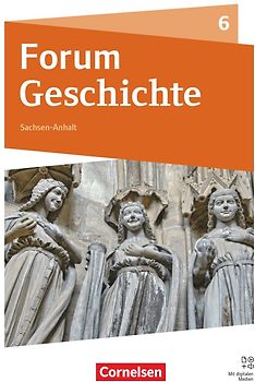 Forum Geschichte - Neue Ausgabe - Gymnasium Sachsen-Anhalt - Ausgabe ab 2025 - 6. Schuljahr