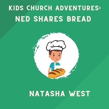 Kids Church Adventures: Ned Shares Bread