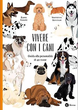 Vivere con i cani. Guida alla personalità di 40 razze