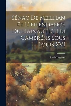 Sénac de Meilhan et l'intendance du Hainaut et du Cambrésis sous Louis XVI