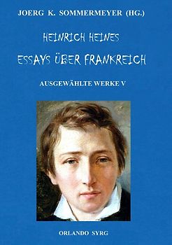 Heinrich Heines Essays über Frankreich. Ausgewählte Werke V