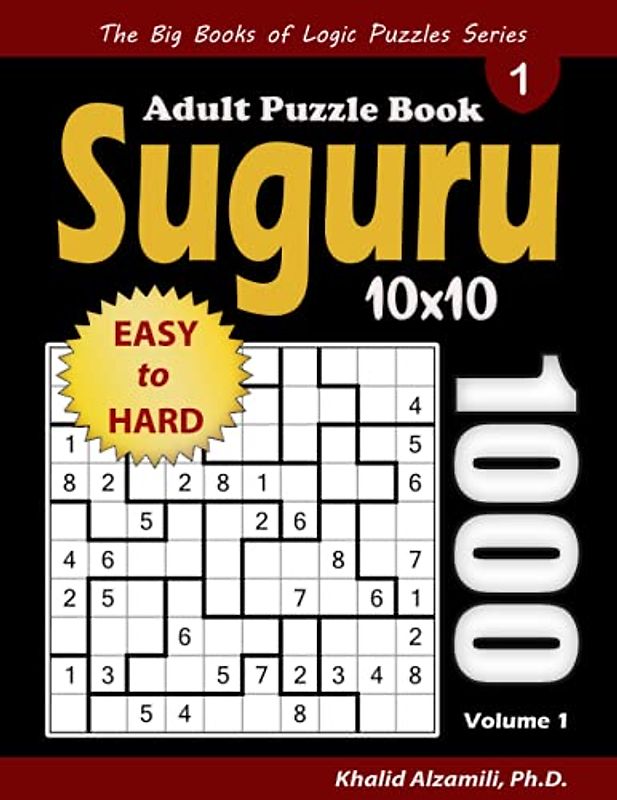 Suguru Adult Puzzle Book: 1000 Easy to Hard Number Blocks (10x10) Puzzles (The Big Books of Logic Puzzles Series)