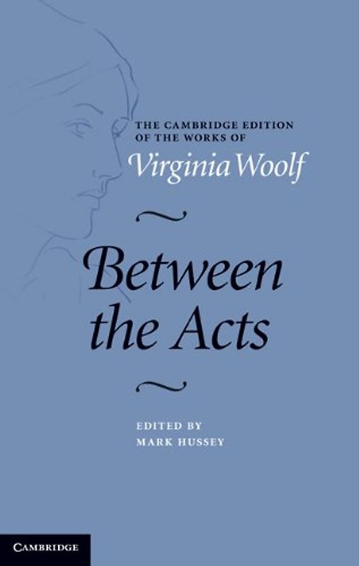 Between the Acts (The Cambridge Edition of the Works of Virginia Woolf) - Virginia Woolf