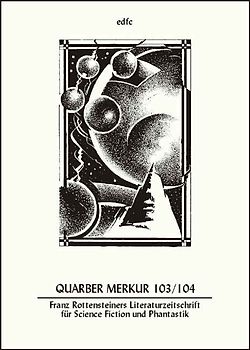 Quarber Merkur. Franz Rottensteiners Literaturzeitschrift für Science...