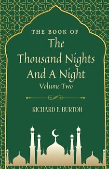 The Book of the Thousand Nights and a Night, Volume 2: A Plain and Literal Translation of the Arabian Nights Entertainments (Annotated)
