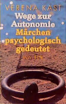 Wege zur Autonomie. Märchen psychologisch gedeutet