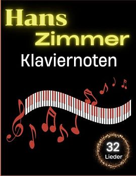Hans Zimmer Klaviernoten: 32 ausgewählte Solo-Klavierlieder von Hans Zimmer