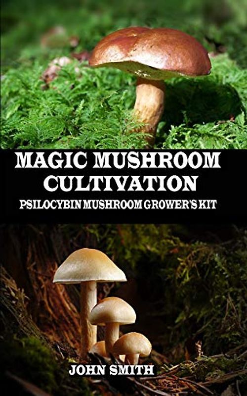 MAGIC MUSHROOM CULTIVATION: Psilocybin Mushroom Grower's Kit
