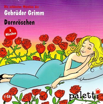 Die schönsten Märchen der Gebrüder Grimm: Dornröschen - 3 Märchen