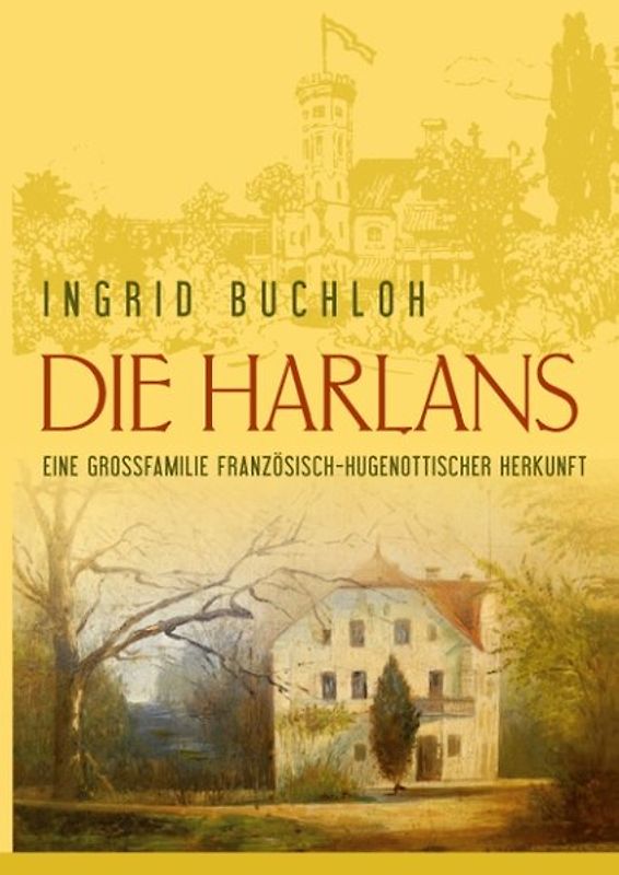 Die Harlans. Eine Großfamilie französisch-hugenottischer Herkunft
