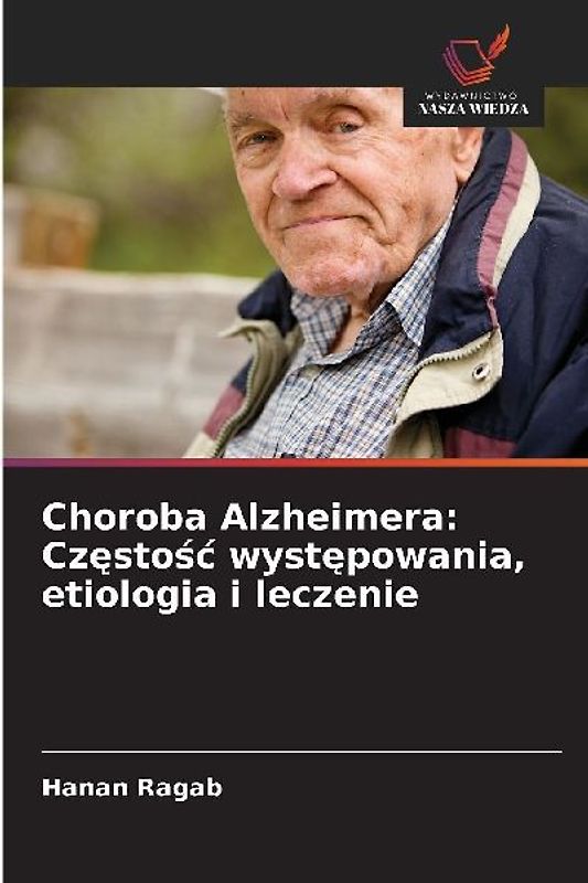 Choroba Alzheimera: Cz¿sto¿¿ wyst¿powania, etiologia i leczenie