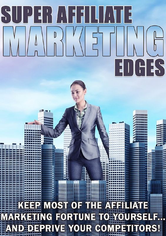 Super Affiliate Marketing Edges