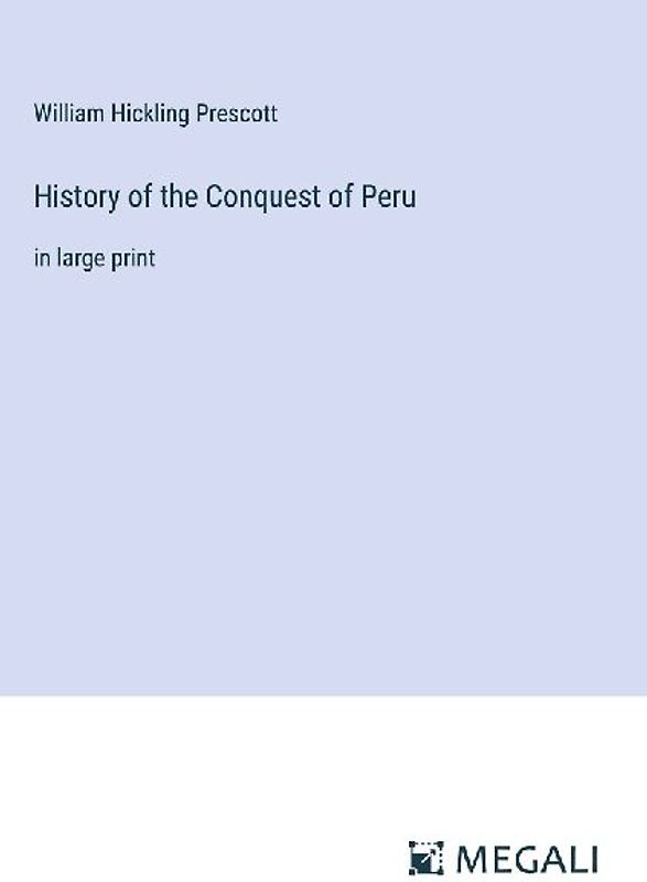 History of the Conquest of Peru