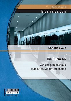 Die PUMA AG: von der grauen Maus zum Lifestyle Unternehmen
