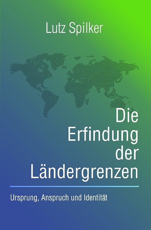Die Erfindung der Ländergrenzen