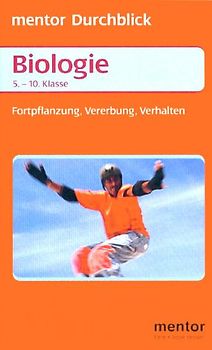 Biologie. Fortpflanzung - Vererbung - Verhalten