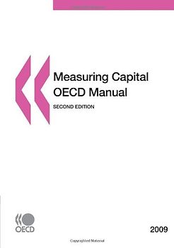 Measuring Capital - OECD Manual 2009:  Second edition: Edition 2009 - Organisation for Economic Co-operation and Development, OECD