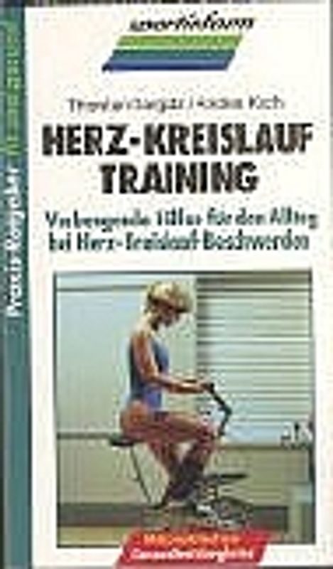 Herz-Kreislauftraining. Vorbeugende Hilfen für den Alltag bei Herz-Kreislaufbeschwerden
