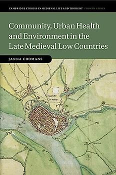 Community, Urban Health and Environment in the Late Medieval Low Countries