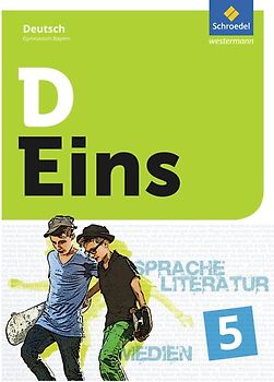 D Eins – Sprache, Literatur, Medien: Deutsch Gymnasium Bayern