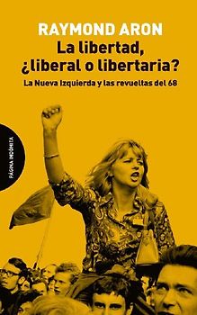 La libertad, ¿liberal o libertaria? : la nueva izquierda y las revueltas del 68