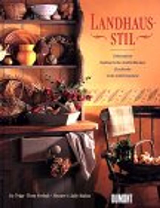 Landhausstil. Dekoration - Kulinarische Köstlichkeiten - Geschenke zum Selbermachen