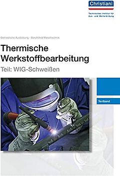 Thermische Werkstoffbearbeitung - Teil: WIG-Schweißen